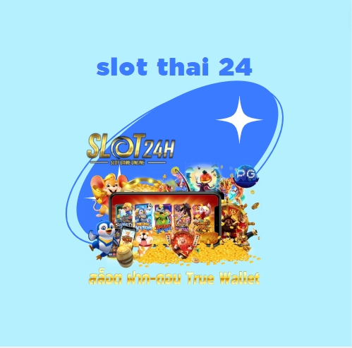 slot thai 24 เว็บไซต์พนันสล็อต วอเลท